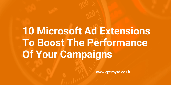 10 Microsoft Ad Extensions To Boost Your Campaigns - Optimyzd
